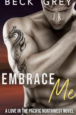 Embrace Me (Love in the Pacific Northwest #2)