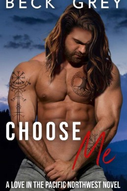 Choose Me (Love in the Pacific Northwest #3)