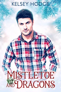 Mistletoe and Dragons (Legend of the Holiday Dragons Book 2)