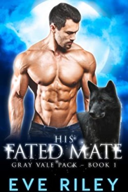 His Fated Mate (Gray Vale Pack 1)