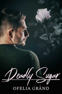 Deadly Sugar (Deadly Sugar #1)