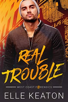 Real Trouble (West Coast Forensics 1)