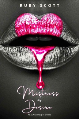 Mistress of Desire: A sapphic Novel of Lesbian Romance (An Awakening Of Desire Book 3)