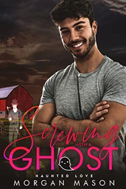 Screwing With a Ghost (Haunted Love #3)