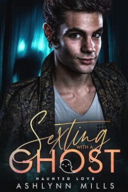 Sexting With A Ghost (Haunted Love #2)