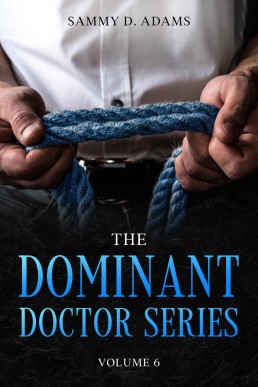 The Dominant Doctor Volume 6: Sweet Boy's Split Decision ~and~ Patient Doctor