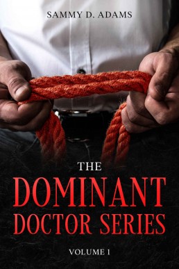 The Dominant Doctor Volume1: The Doctor's New Boy ~and~ Doctor's Orders