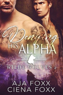 Denying His Alpha (Wilde Wolves Book 2)