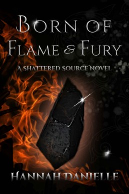 Born of Flame and Fury: A Shattered Source Novel