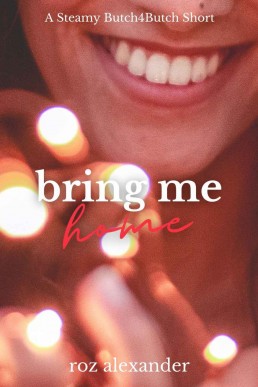 Bring Me Home: A Steamy Butch for Butch Short (Steamy Friday Night Shorts)