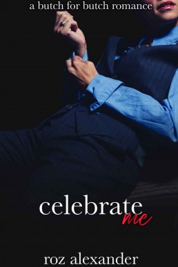 Celebrate Me: A Steamy Butch for Butch Short (Steamy Friday Night Shorts)