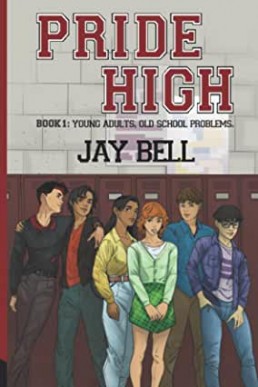 Pride High (Young Adults, Old School Problems #1) Jay Bell