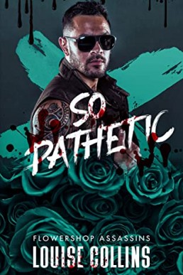 So Pathetic (Flowershop Assassins Book 2)