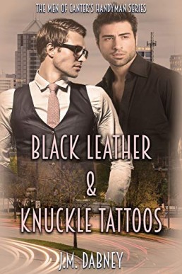 Black Leather & Knuckle Tattoos (The Men of Canter’s Handyman #1)