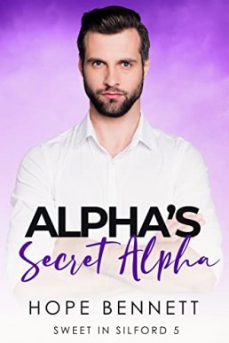 Alpha’s Secret Alpha (Sweet in Silford #5)