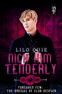 Nick Him Tenderly (Forsaken Few: The Omegas of Club Despair 2)