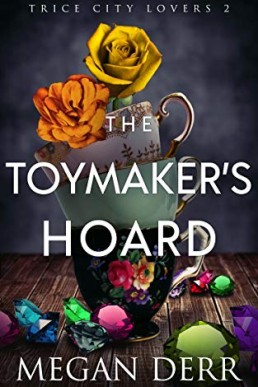 The Toymaker’s Hoard (Trice City Lovers #2)