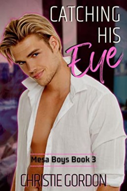 Catching His Eye (Mesa Boys 3)