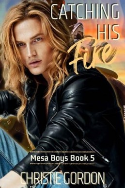 Catching His Fire (Mesa Boys 5)