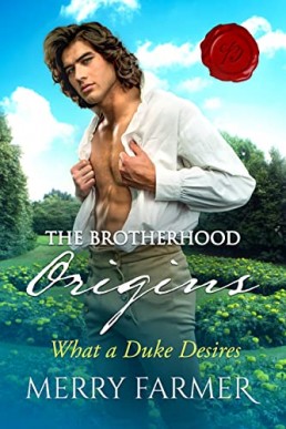 What a Duke Desires (The Brotherhood: Origins #1)