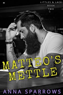 Matteo’s Mettle (Littles & Lace #2) Anna Sparrows