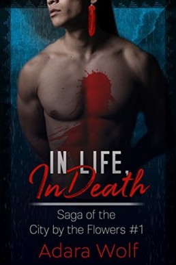 In Life, In Death (Saga of the City by the Flowers #1)