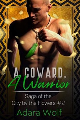 A Coward, A Warrior (Saga of the City by the Flowers  #2)