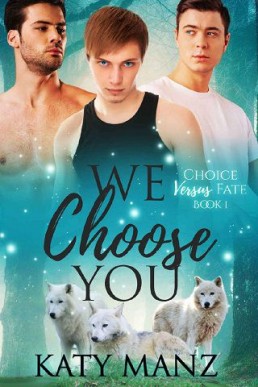 We Choose You (Choice Versus Fate Book 1)