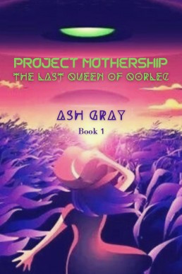 Project Mothership (The Last Queen of Qorlec, #1)