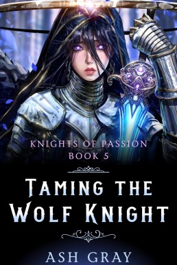 Taming the Wolf Knight (Knights of Passion, #5)