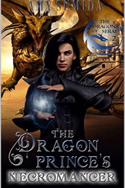 The Dragon Prince's Necromancer (The Dragons of Serai Book 2)