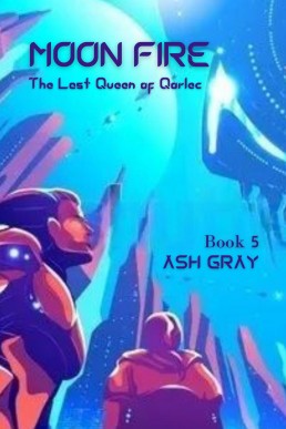 Moon Fire (The Last Queen of Qorlec, #5)