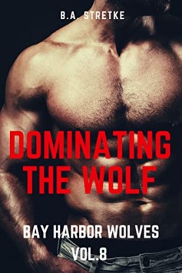 Dominating the Wolf (Bay Harbor Wolves 8)