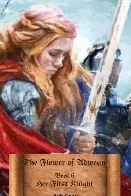 The Flower of Adwean (Her First Knight, #6)