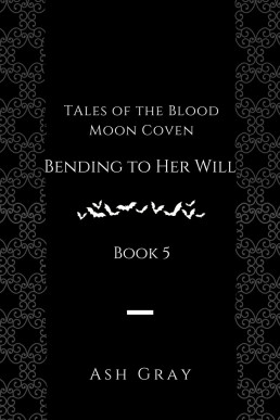 Bending to Her Will (Tales of the Blood Moon Coven, #5)