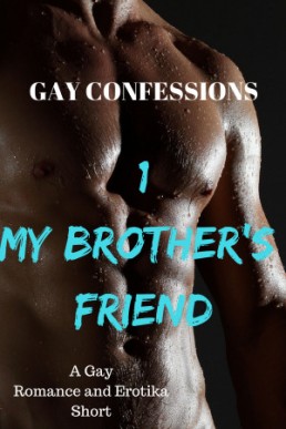 My Brother's Friend (Gay Confessions 1)