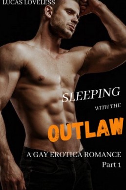 Sleeping with the Outlaw (A Gay Erotica Romance Part 1)