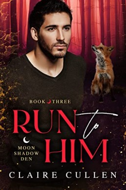 Run to Him (Moonshadow Den #3)