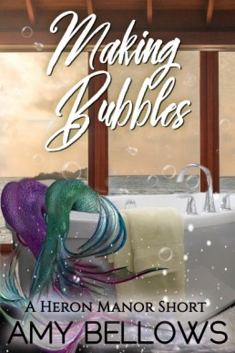 Making Bubbles (Heron Manor Book 1.5)