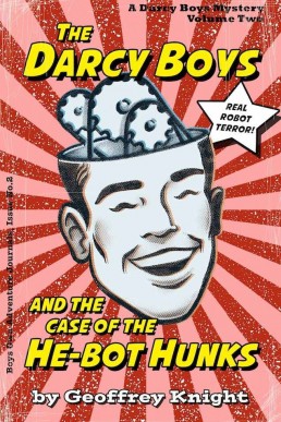 The Darcy Boys and the Case of the He-Bot Hunks (The Darcy Boys Mysteries #2)