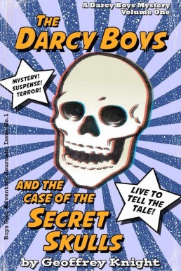 The Darcy Boys and the Case of the Secret Skulls (The Darcy Boys Mysteries #1) Geoffrey Knight