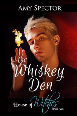 The Whiskey Den (House of Witches #2)