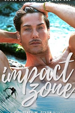 Impact Zone (Ohana Surfing Club Book 1) Courtney W. Dixon