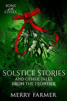 Solstice Stories and Other Tales from the Frontier (The Sons of the Cities Book 7)