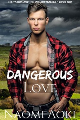 Dangerous Love (The Yakuza and the English Teacher Book 2)