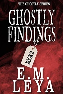 Ghostly Findings (Ghostly Book 2) E.M. Leya