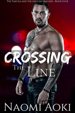 Crossing the Line (The Yakuza and the English Teacher Book 4)