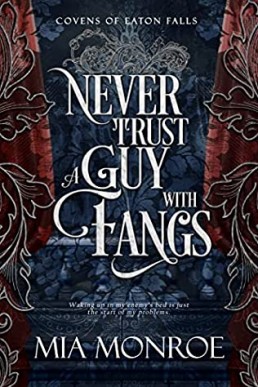 Never Trust a Guy With Fangs (Covens of Eaton Falls, Book 1)