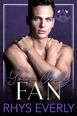 Your Only Fan (A Proper Education Book 3)