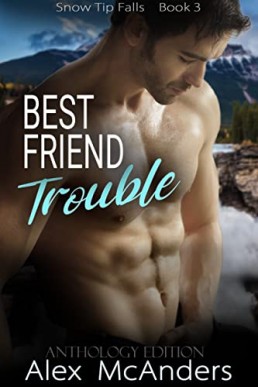 Best Friend Trouble (Snow Tip Falls Book 3)